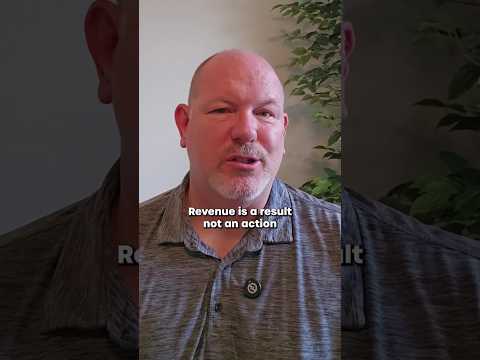 Revenue is a result-not an action