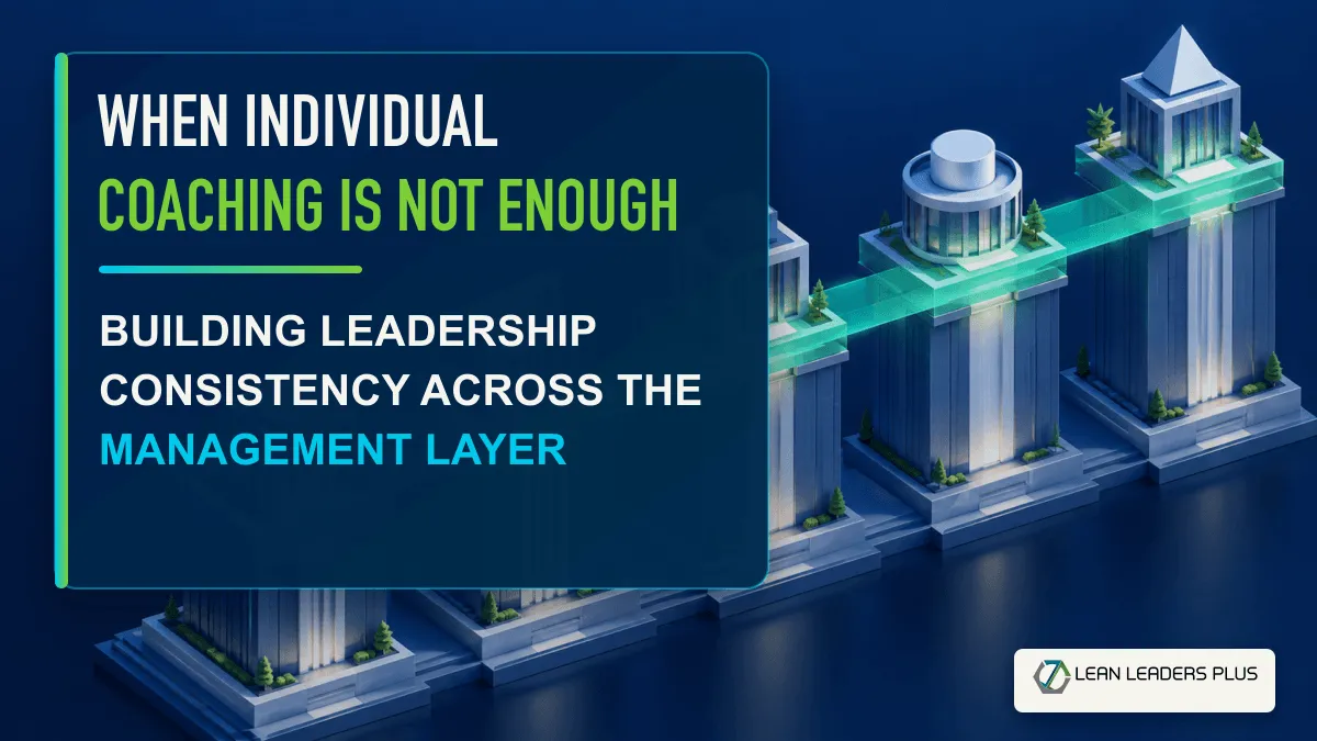 When Individual Coaching Is Not Enough: Building Leadership Consistency Across the Management Layer